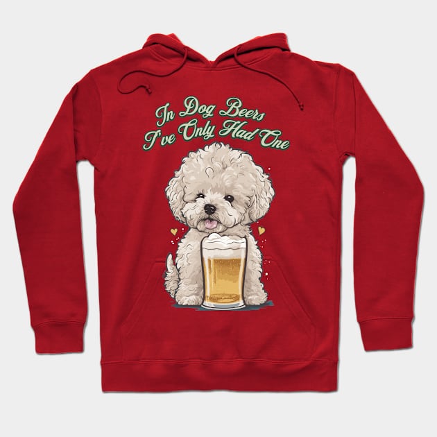 In Dog Beers I've Only Had One Hoodie by Cheeky BB